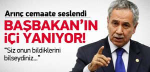 Arınç'tan cemaate: Başbakanımızın için yanıyor